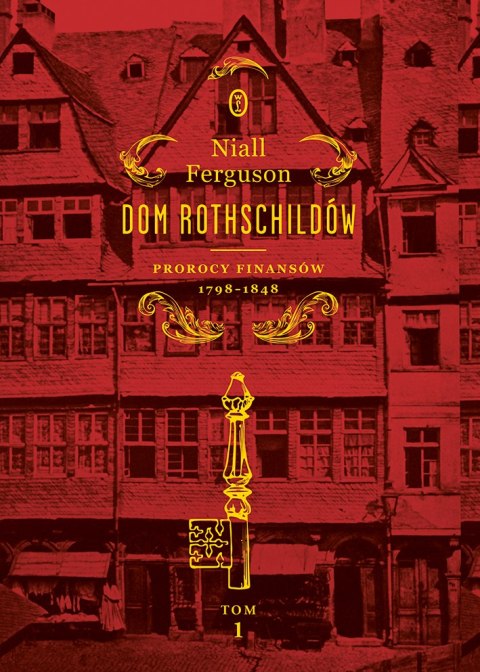 Dom Rothschildów. Prorocy finansów 1798-1848 wyd. 2024 Dom Rothschildów. Prorocy finansów 1798-1848 wyd. 2024