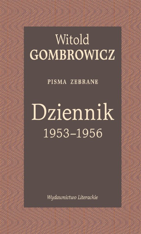 Dziennik 1953-1956. Pisma zebrane Dziennik 1953-1956. Pisma zebrane