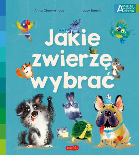 Jakie zwierzę wybrać. Ważne sprawy przedszkolaka Jakie zwierzę wybrać. Ważne sprawy przedszkolaka