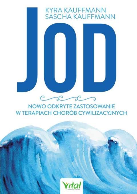 Jod. Nowo odkryte zastosowanie w terapiach chorób cywilizacyjnych wyd. 2022 Jod. Nowo odkryte zastosowanie w terapiach chorób cywilizacyjnych wyd. 2022