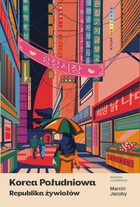 Korea Południowa. Republika żywiołów. Spectrum poleca Korea Południowa. Republika żywiołów. Spectrum poleca
