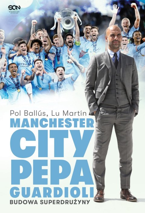 Manchester City Pepa Guardioli. Budowa superdrużyny wyd. 2024 Manchester City Pepa Guardioli. Budowa superdrużyny wyd. 2024