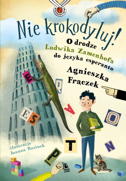 Nie krokodyluj! O drodze Ludwika Zamenhofa do języka esperanto Nie krokodyluj! O drodze Ludwika Zamenhofa do języka esperanto
