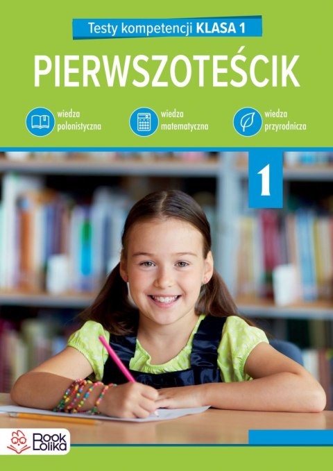 Pierwszoteścik. Testy kompetencji klasa 1 Pierwszoteścik. Testy kompetencji klasa 1