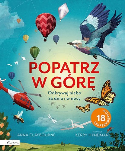 Popatrz w górę. Odkrywaj niebo za dnia i w nocy Popatrz w górę. Odkrywaj niebo za dnia i w nocy