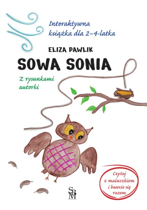 Sowa Sonia. Interaktywna książka dla 2-4 latka Sowa Sonia. Interaktywna książka dla 2-4 latka