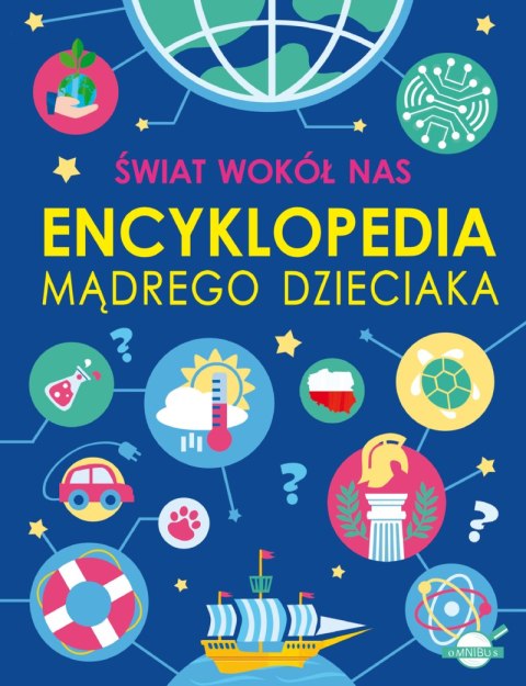 Świat wokół nas. Encyklopedia mądrego dzieciaka Świat wokół nas. Encyklopedia mądrego dzieciaka