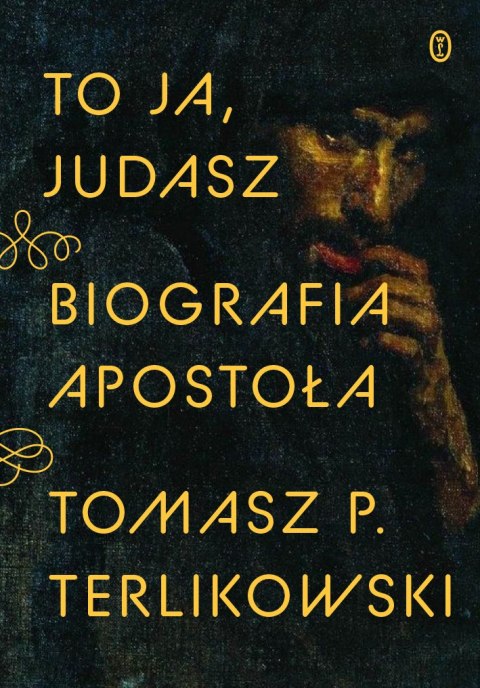 To ja, Judasz. Biografia apostoła To ja, Judasz. Biografia apostoła