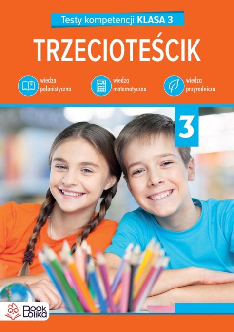 Trzecioteścik. Testy kompetencji klasa 3 Trzecioteścik. Testy kompetencji klasa 3