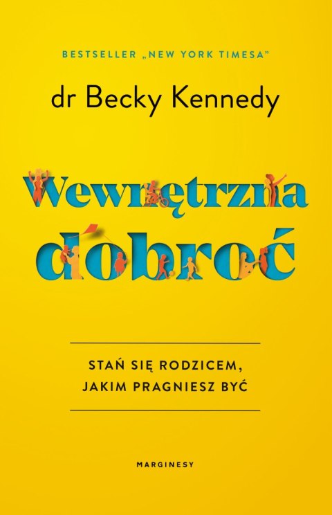 Wewnętrzna dobroć. Stań się rodzicem, jakim pragniesz być Wewnętrzna dobroć. Stań się rodzicem, jakim pragniesz być