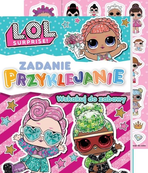 Wskakuj do zabawy L.O.L. Surprise! Zadanie Przyklejanie Wskakuj do zabawy L.O.L. Surprise! Zadanie Przyklejanie