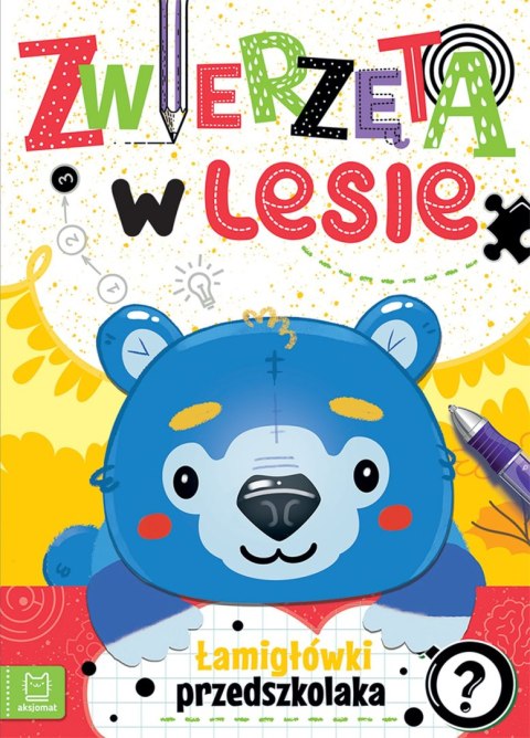 Zwierzęta w lesie. Łamigłówki przedszkolaka Zwierzęta w lesie. Łamigłówki przedszkolaka