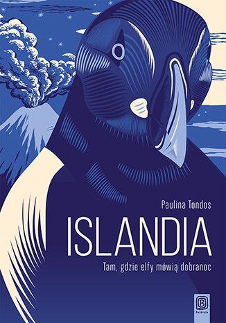 Islandia. Tam, gdzie elfy mówią dobranoc wyd. 2 Islandia. Tam, gdzie elfy mówią dobranoc wyd. 2