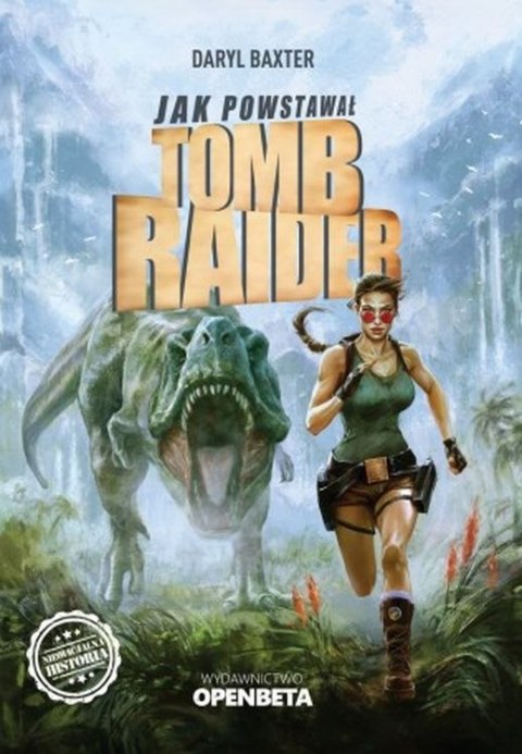 Jak powstawał Tomb Raider Jak powstawał Tomb Raider