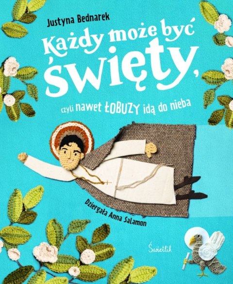 Każdy może być święty, czyli nawet łobuzy idą do nieba Każdy może być święty, czyli nawet łobuzy idą do nieba