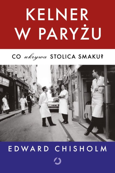 Kelner w Paryżu. Co ukrywa stolica smaku? Kelner w Paryżu. Co ukrywa stolica smaku?