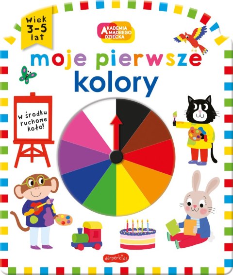 Moje pierwsze kolory. Akademia mądrego dziecka. Moje pierwsze Moje pierwsze kolory. Akademia mądrego dziecka. Moje pierwsze