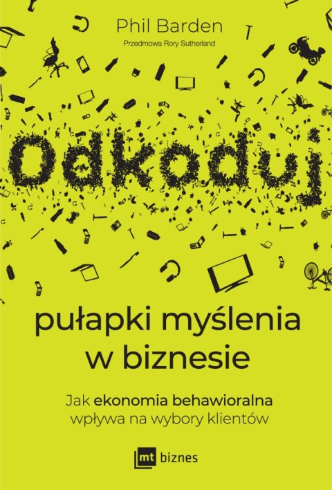 Odkoduj pułapki myślenia w biznesie. Jak ekonomia behawioralna wpływa na wybory klientów Odkoduj pułapki myślenia w biznesie. Jak ekonomia behawioralna wpływa na wybory klientów