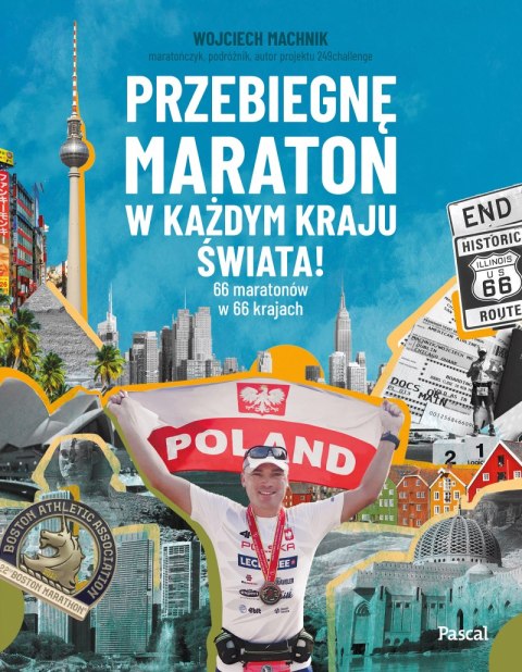 Przebiegnę maraton w każdym kraju świata! 66 maratonów w 66 krajach Przebiegnę maraton w każdym kraju świata! 66 maratonów w 66 krajach