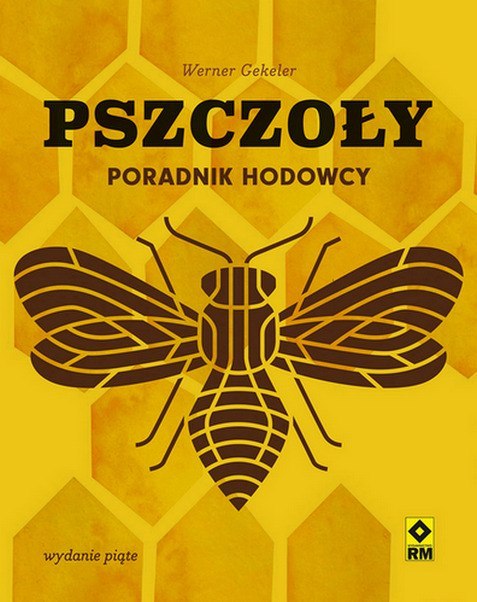Pszczoły. Poradnik hodowcy wyd. 2024 Pszczoły. Poradnik hodowcy wyd. 2024