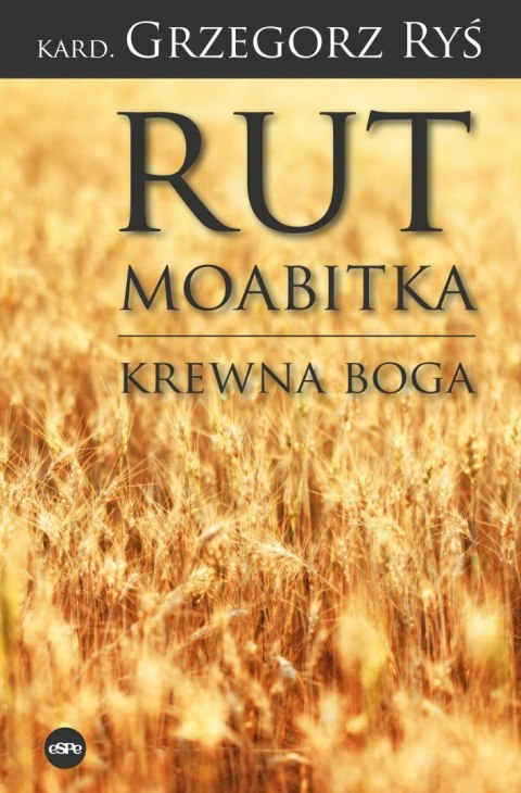 Rut Moabitka. Krewna Boga Rut Moabitka. Krewna Boga