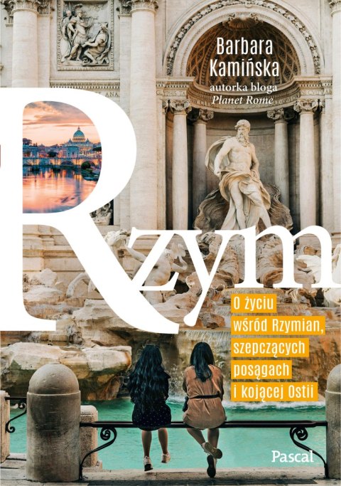 Rzym. O życiu wśród rzymian, szepczących posągach i kojącej Ostii Rzym. O życiu wśród rzymian, szepczących posągach i kojącej Ostii