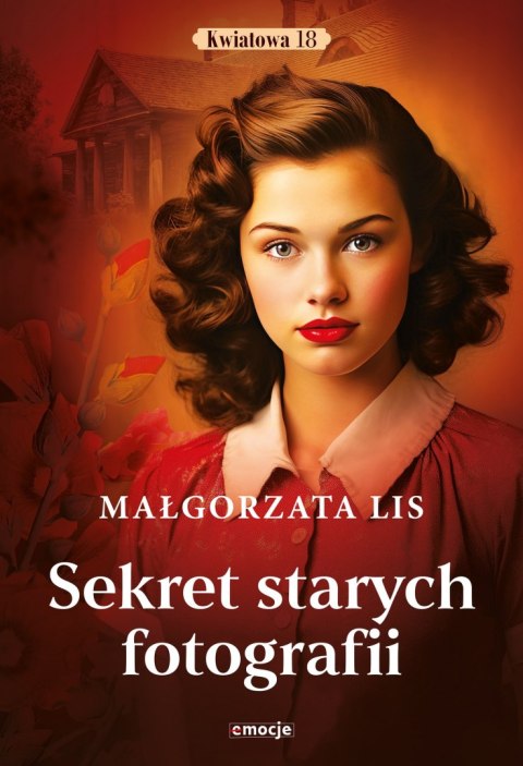 Sekret starych fotografii. Kwiatowa 18. Tom 1 Sekret starych fotografii. Kwiatowa 18. Tom 1