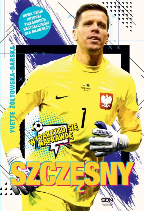 Szczęsny. Chłopak, który odważył się być bramkarzem. Wydarzyło się naprawdę Szczęsny. Chłopak, który odważył się być bramkarzem. Wydarzyło się naprawdę
