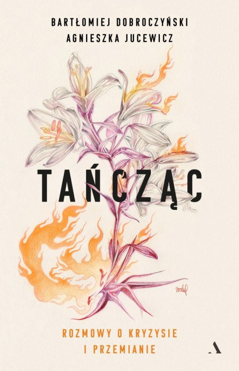 Tańcząc. Rozmowy o kryzysie i przemianie Tańcząc. Rozmowy o kryzysie i przemianie