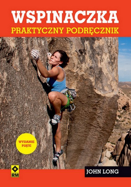 Wspinaczka. Praktyczny podręcznik wyd. 2024 Wspinaczka. Praktyczny podręcznik wyd. 2024