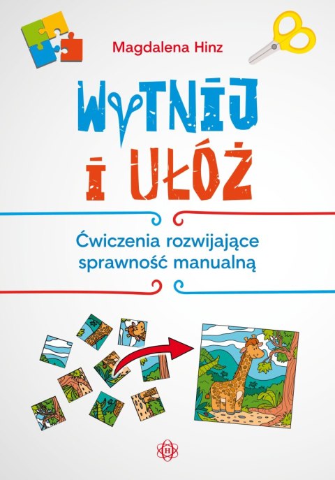 Wytnij i ułóż ćwiczenia rozwijające sprawność manualną Wytnij i ułóż ćwiczenia rozwijające sprawność manualną