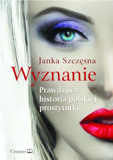 Wyznanie. Prawdziwa historia polskiej prostytutki wyd. 2024 Wyznanie. Prawdziwa historia polskiej prostytutki wyd. 2024