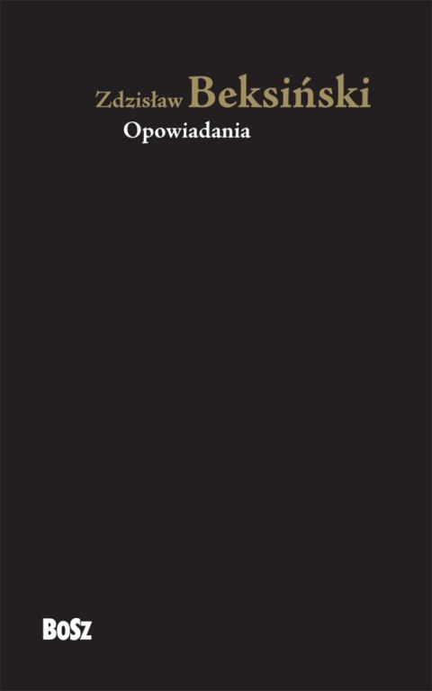 Zdzisław Beksiński. Opowiadania wyd. 2022 Zdzisław Beksiński. Opowiadania wyd. 2022
