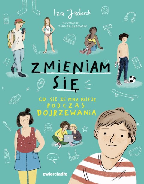 Zmieniam się. Co się ze mną dzieje podczas dojrzewania Zmieniam się. Co się ze mną dzieje podczas dojrzewania