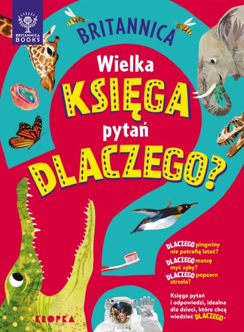 Britannica. Wielka księga pytań dlaczego Britannica. Wielka księga pytań dlaczego