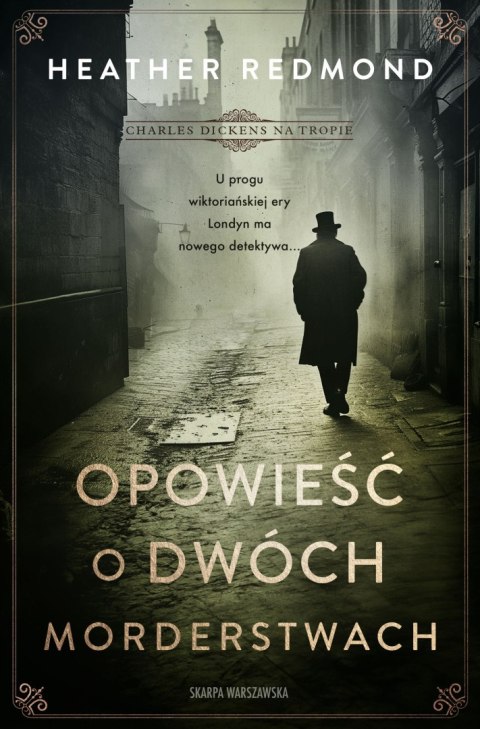 Charles Dickens na tropie. Opowieść o dwóch morderstwach Charles Dickens na tropie. Opowieść o dwóch morderstwach