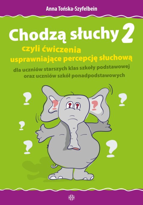 Chodzą słuchy 2 czyli ćwiczenia usprawniające percepcję słuchową dla uczniów starszych klas szkoły podstawowej oraz uczniów szkó Chodzą słuchy 2 czyli ćwiczenia usprawniające percepcję słuchową dla uczniów starszych klas szkoły podstawowej oraz uczniów szkó
