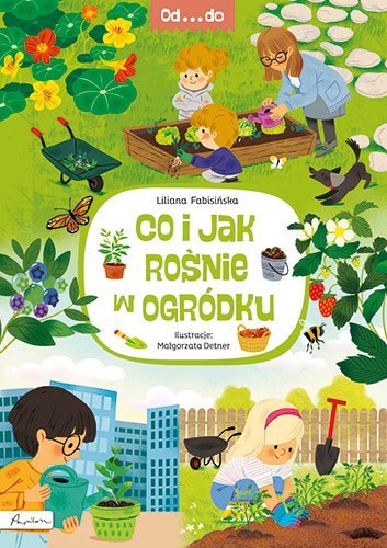 Co i jak rośnie w ogródku. Od...do wyd. 2024 Co i jak rośnie w ogródku. Od...do wyd. 2024