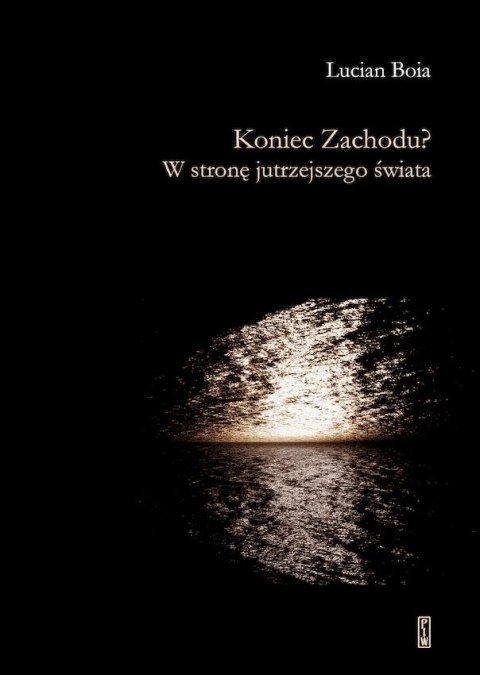 Koniec Zachodu? W stronę jutrzejszego świata Koniec Zachodu? W stronę jutrzejszego świata