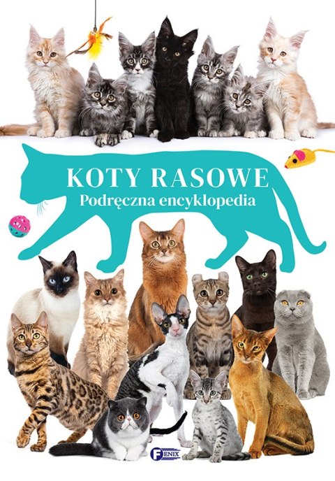 Koty rasowe. Podręczna encyklopedia Koty rasowe. Podręczna encyklopedia