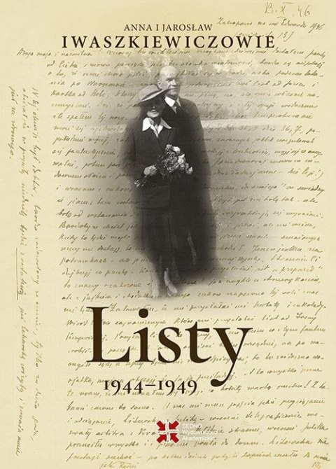 Listy 1944-1949. Anna i Jarosław Iwaszkiewiczowie Listy 1944-1949. Anna i Jarosław Iwaszkiewiczowie