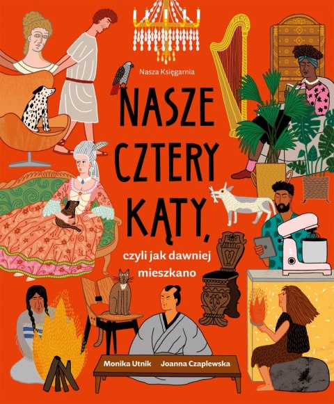 Nasze cztery kąty, czyli jak dawniej mieszkano Nasze cztery kąty, czyli jak dawniej mieszkano