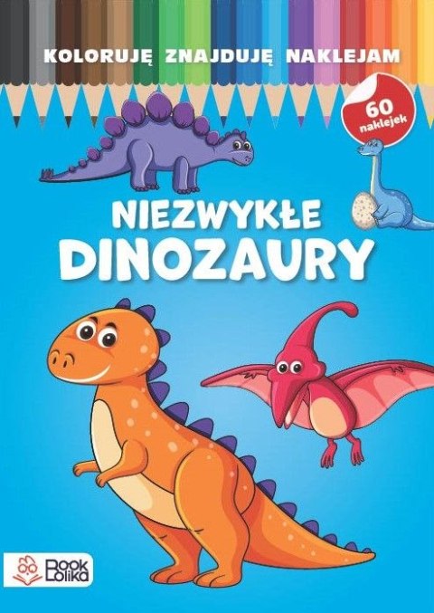 Niezwykłe dinozaury. Koloruję, znajduję, naklejam Niezwykłe dinozaury. Koloruję, znajduję, naklejam
