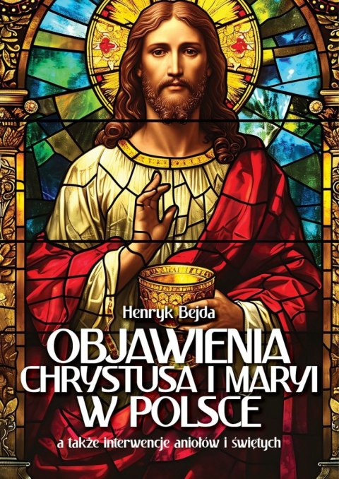 Objawienia Chrystusa i Maryi w Polsce Objawienia Chrystusa i Maryi w Polsce