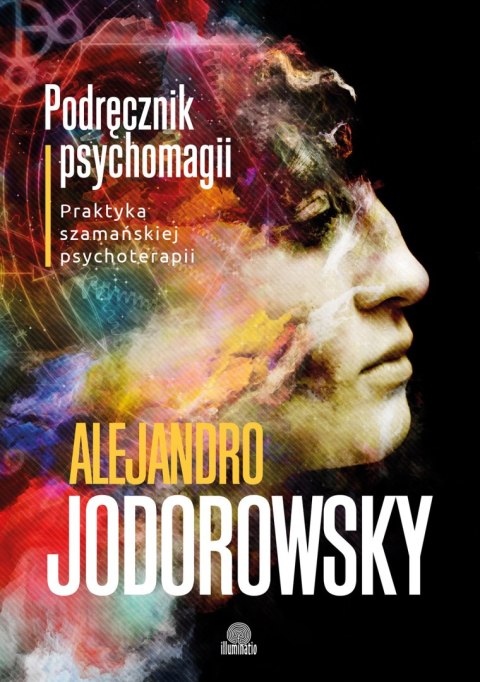 Podręcznik psychomagii praktyka szamańskiej psychoterapii Podręcznik psychomagii praktyka szamańskiej psychoterapii