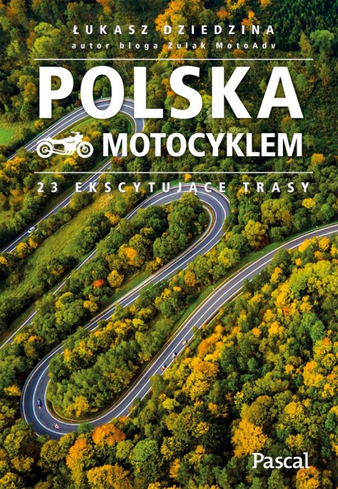 Polska motocyklem. 23 ekscytujące trasy Polska motocyklem. 23 ekscytujące trasy
