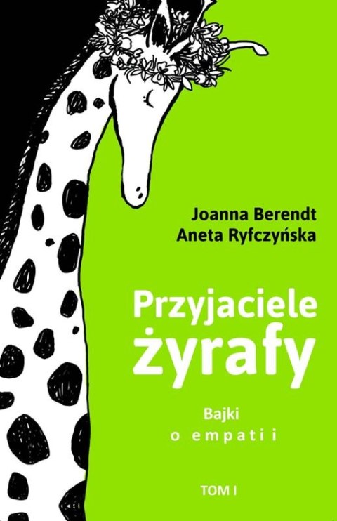 Przyjaciele żyrafy. Bajki o empatii. Tom 1 wyd. 2 Przyjaciele żyrafy. Bajki o empatii. Tom 1 wyd. 2