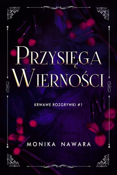 Przysięga Wierności. Krwawe Rozgrywki. Tom 1 Przysięga Wierności. Krwawe Rozgrywki. Tom 1