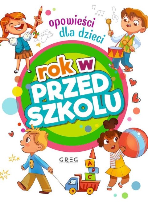Rok w przedszkolu. Opowieści dla dzieci Rok w przedszkolu. Opowieści dla dzieci