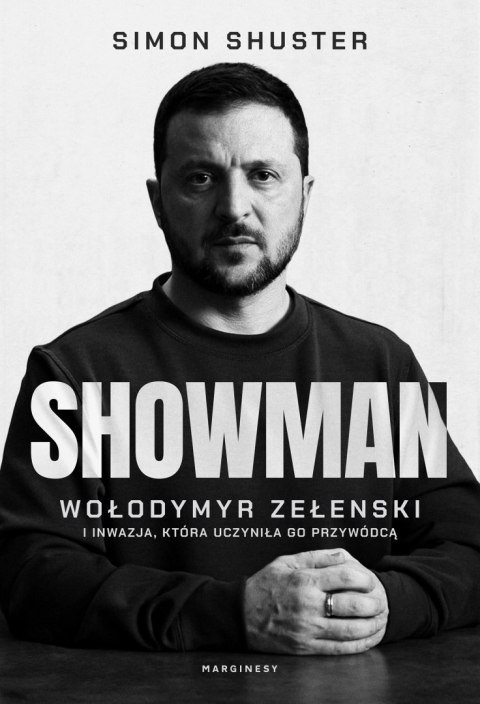 Showman. Wołodymyr Zełenski i inwazja, która uczyniła go przywódcą Showman. Wołodymyr Zełenski i inwazja, która uczyniła go przywódcą